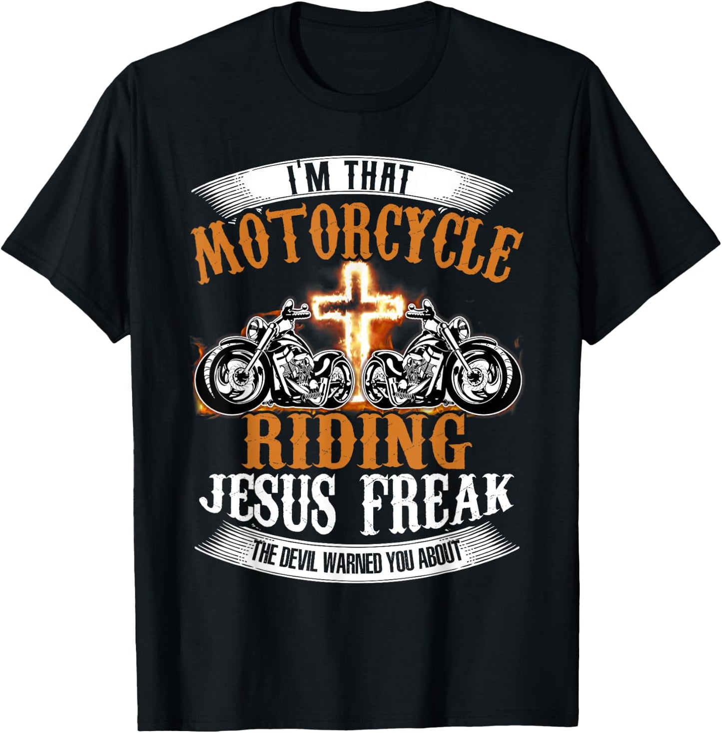 I'm That Motorcycle Riding Jesus Freak Funny Biker Christian T-Shirt - T-Shirt | Black