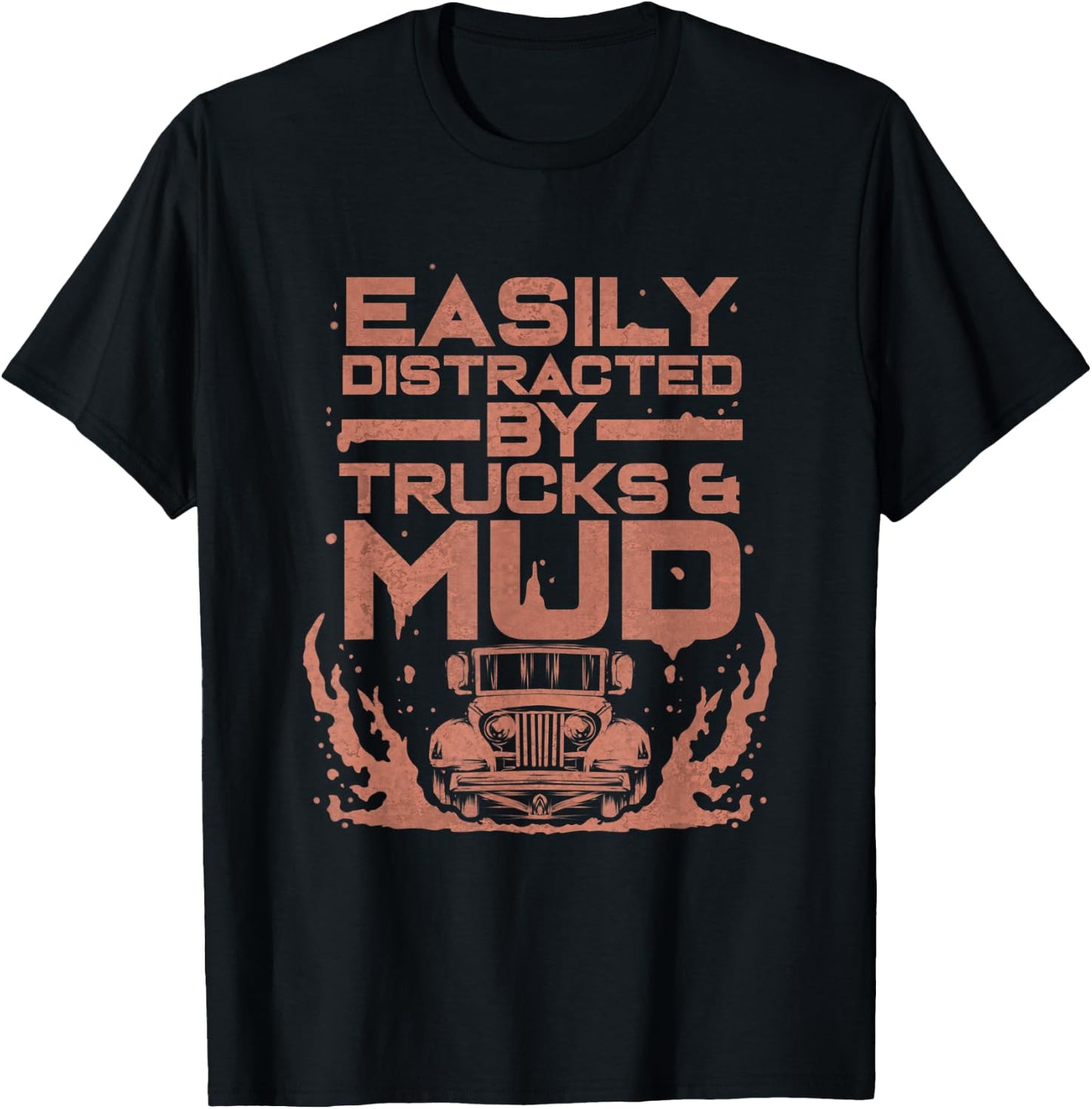 Easily Distracted By Trucks & Mud - Funny Mudding Gift T-Shirt - T-Shirt | Black