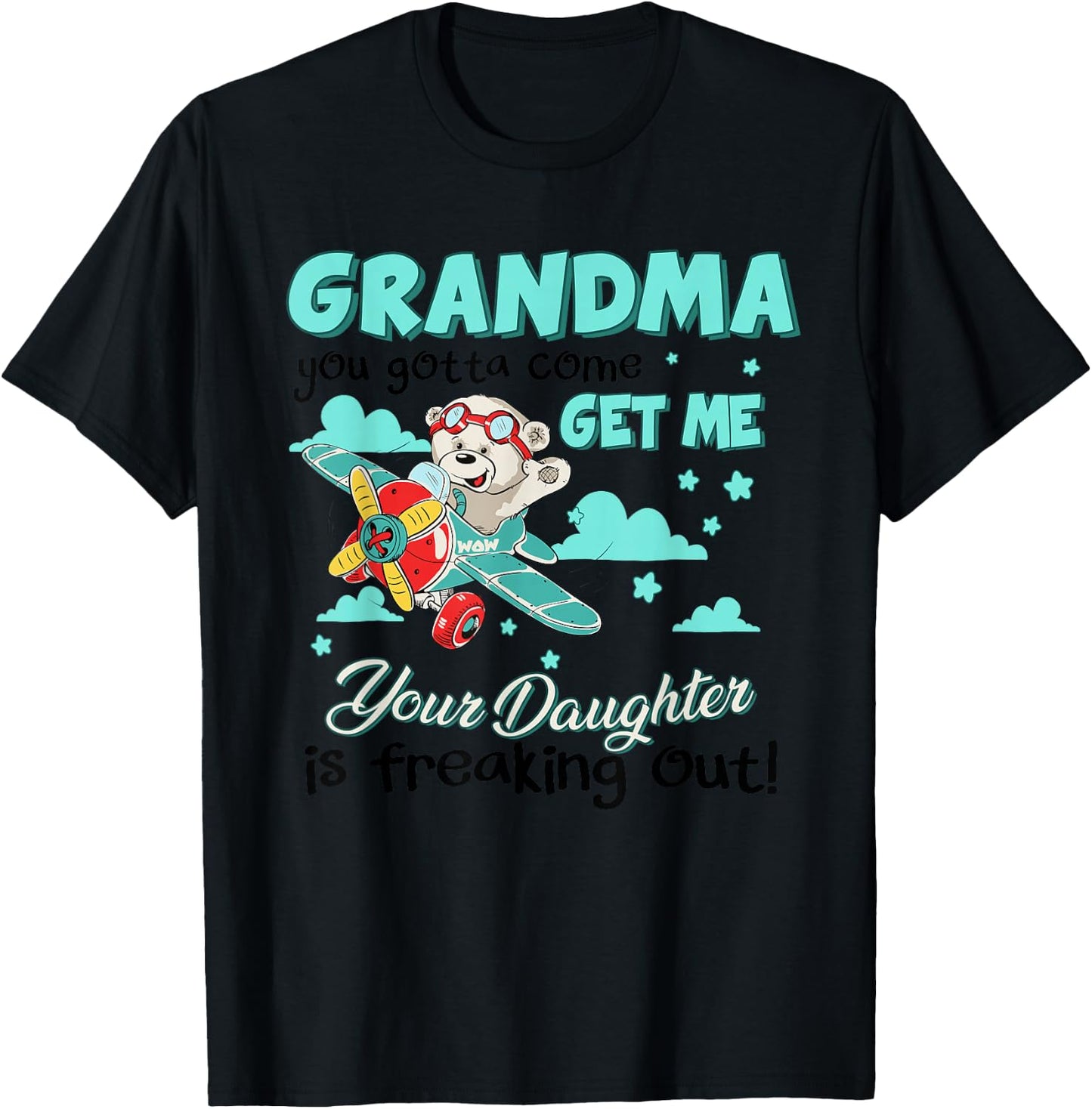 Grandma Your Daughter Is Freaking Out Cute Bear Mothers Day T-Shirt - T-Shirt | Black