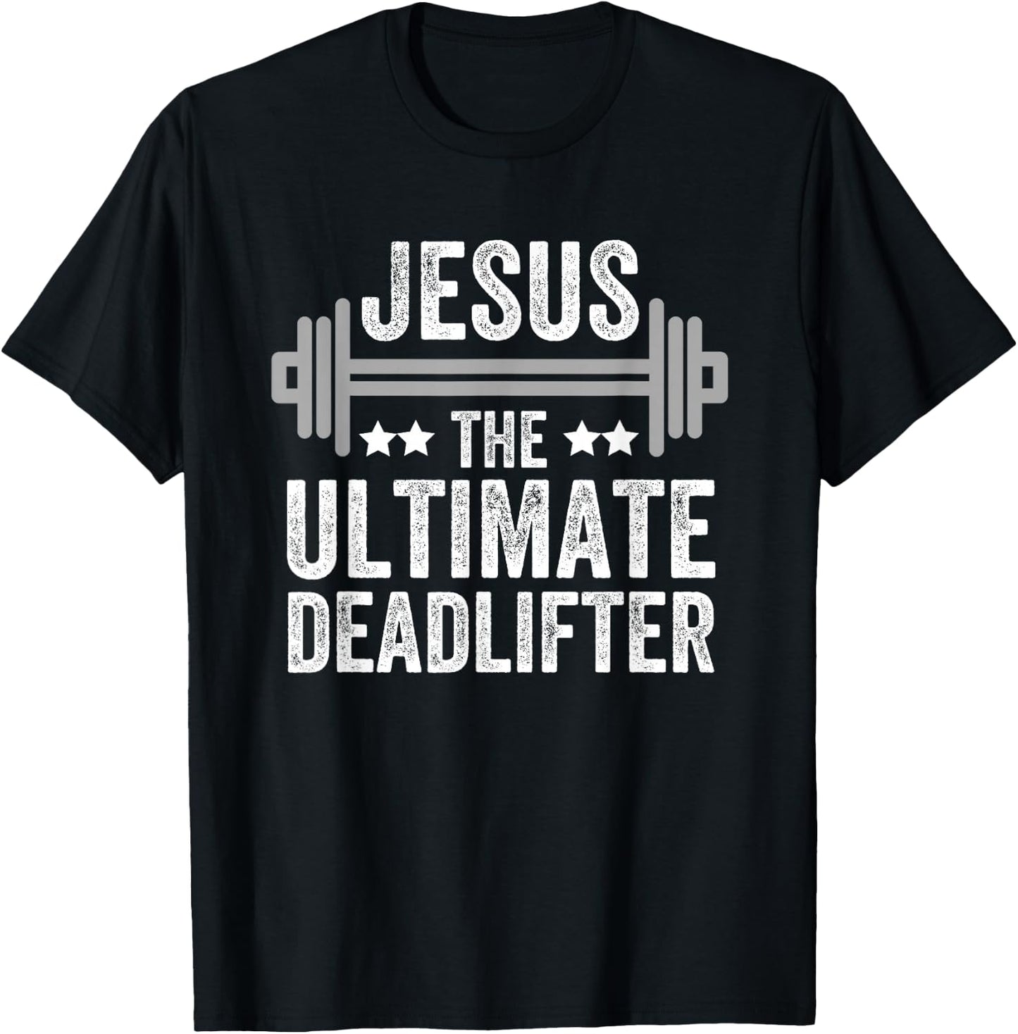 Jesus The Ultimate Deadlifter T Shirt Gym Fitness Athlete T-Shirt - T-Shirt | Black