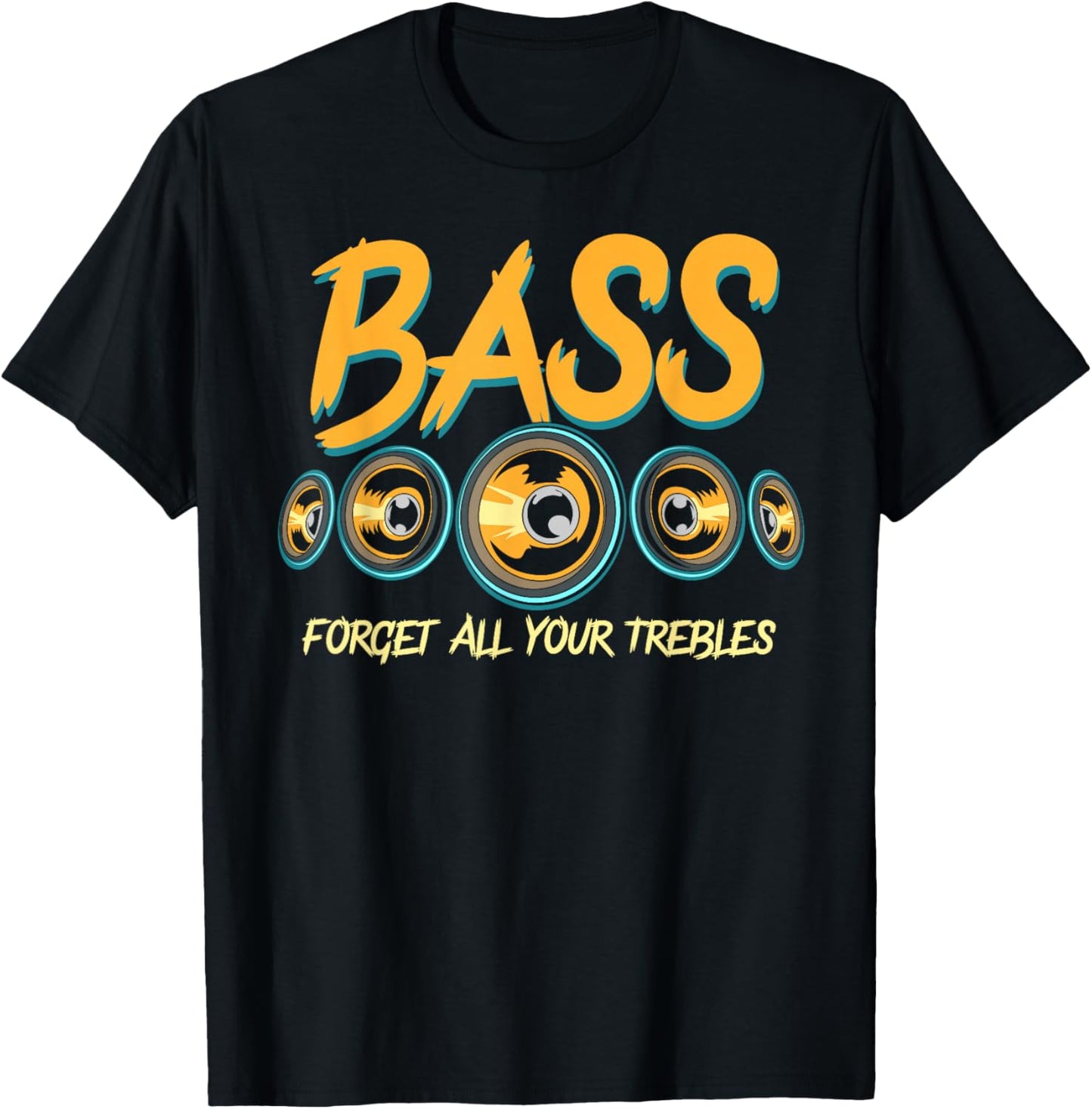 Bass Forget All Your Trebles Car Stereo Funny Car Audio T-Shirt - T-Shirt | Black