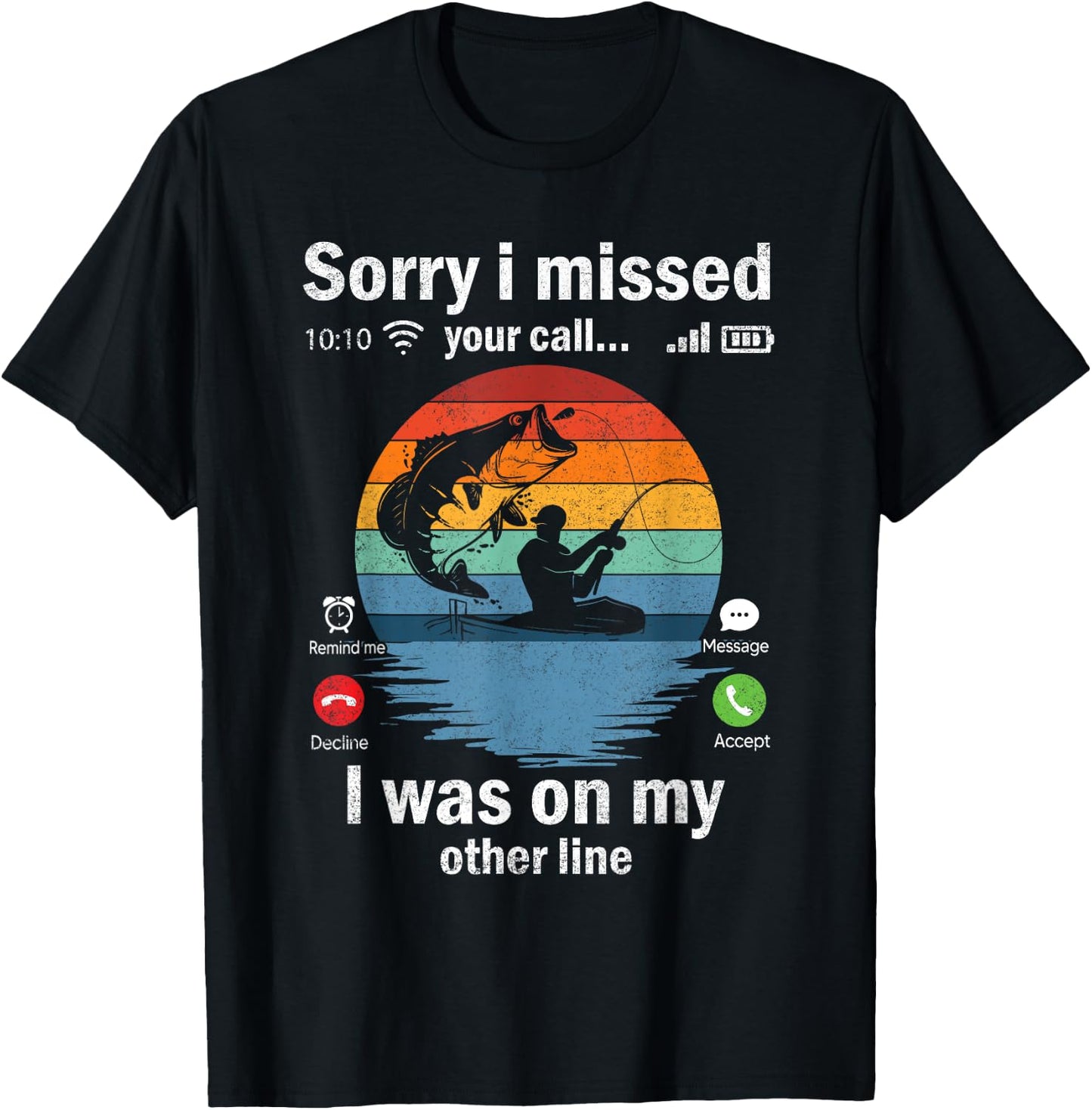 Funny Sorry I Missed Your Call Was On Other Line Men Fishing T-Shirt - T-Shirt | Black