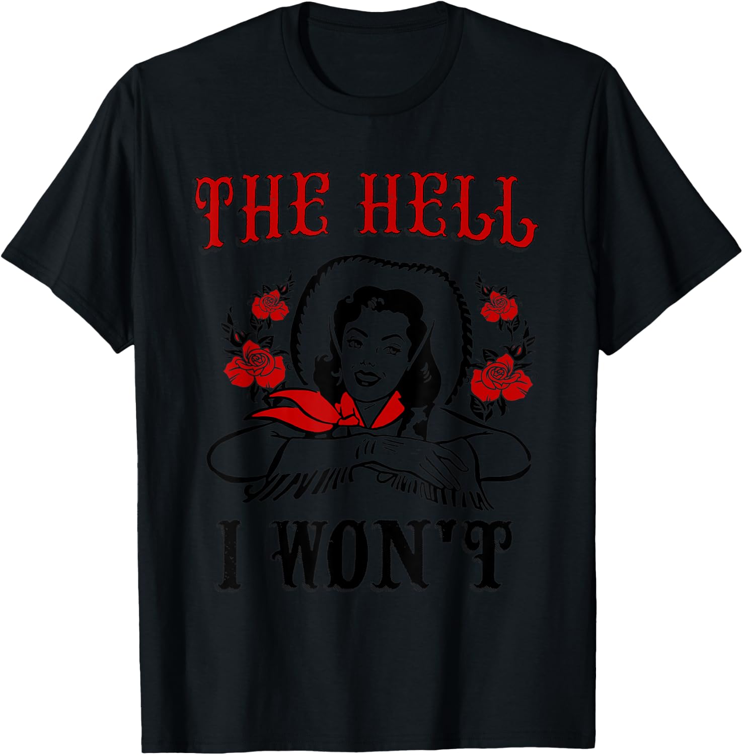 The Hell I Won't T-Shirt - T-Shirt | Black