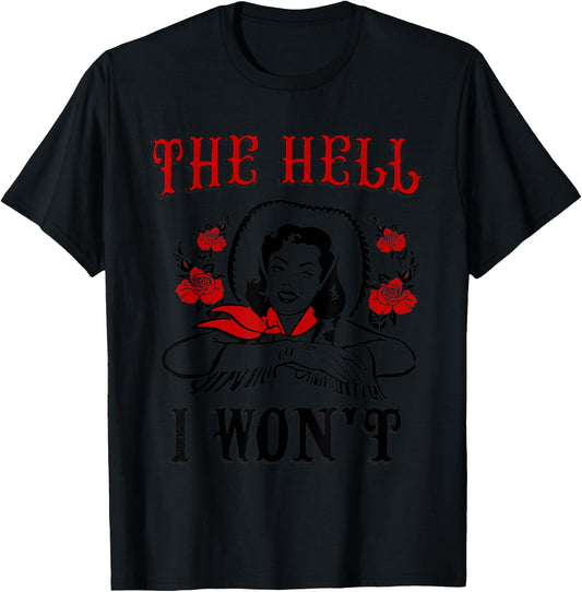 The Hell I Won't T-Shirt - T-Shirt | Black