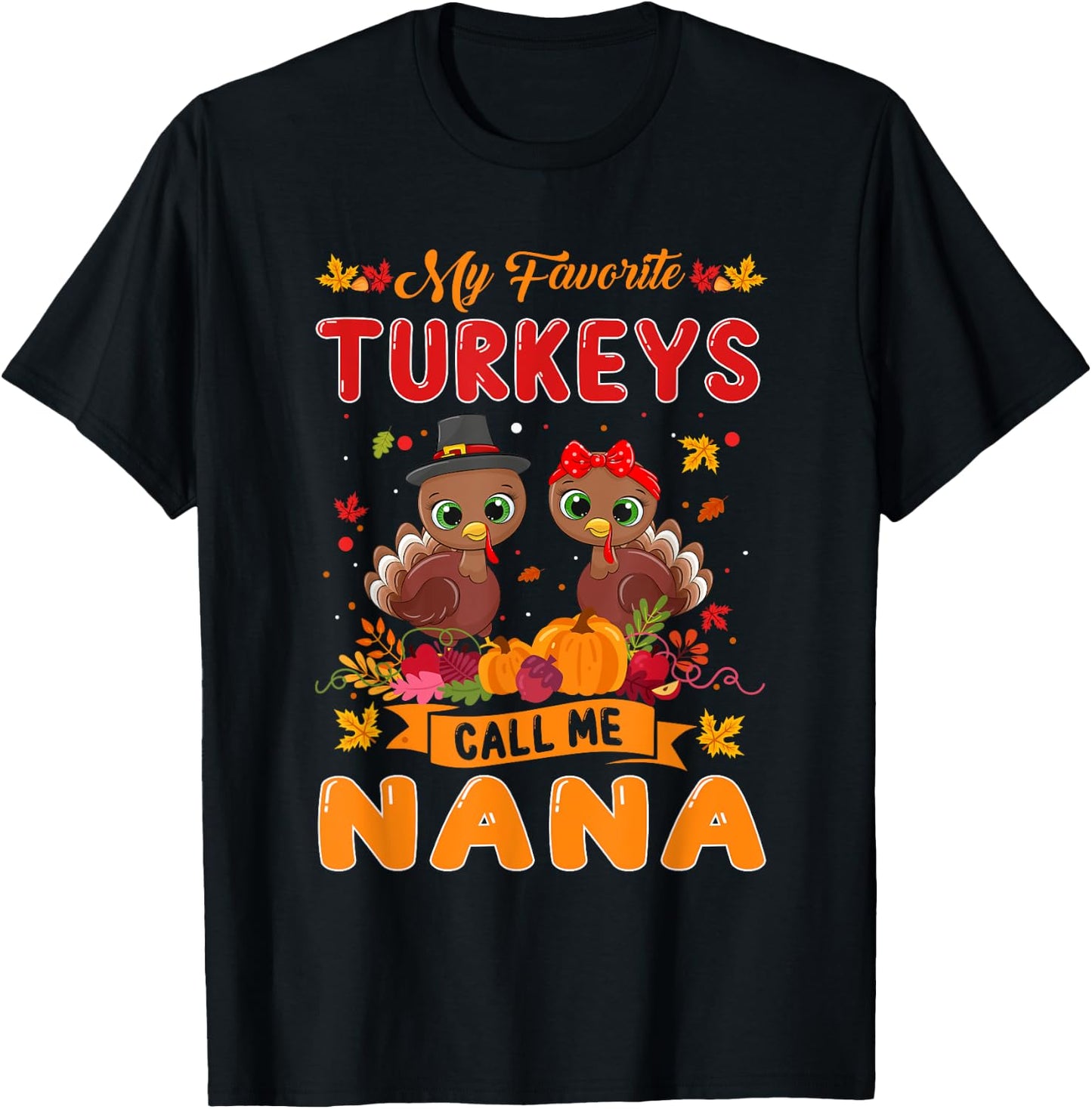 My Favorite Turkeys Call Me Nana Cute Family Thanksgiving T-Shirt - T-Shirt | Black