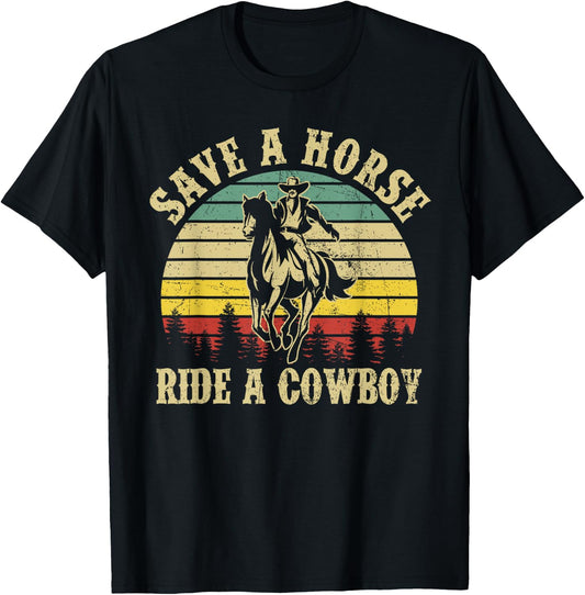 Save A Horse & Ride A Cowboy Funny Vintage Men Women T-Shirt - T-Shirt | Black