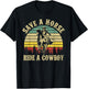 Save A Horse & Ride A Cowboy Funny Vintage Men Women T-Shirt - T-Shirt | Black