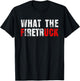 What the Firetruck Fireman Funny Firefighter Dad T-Shirt - T-Shirt | Black