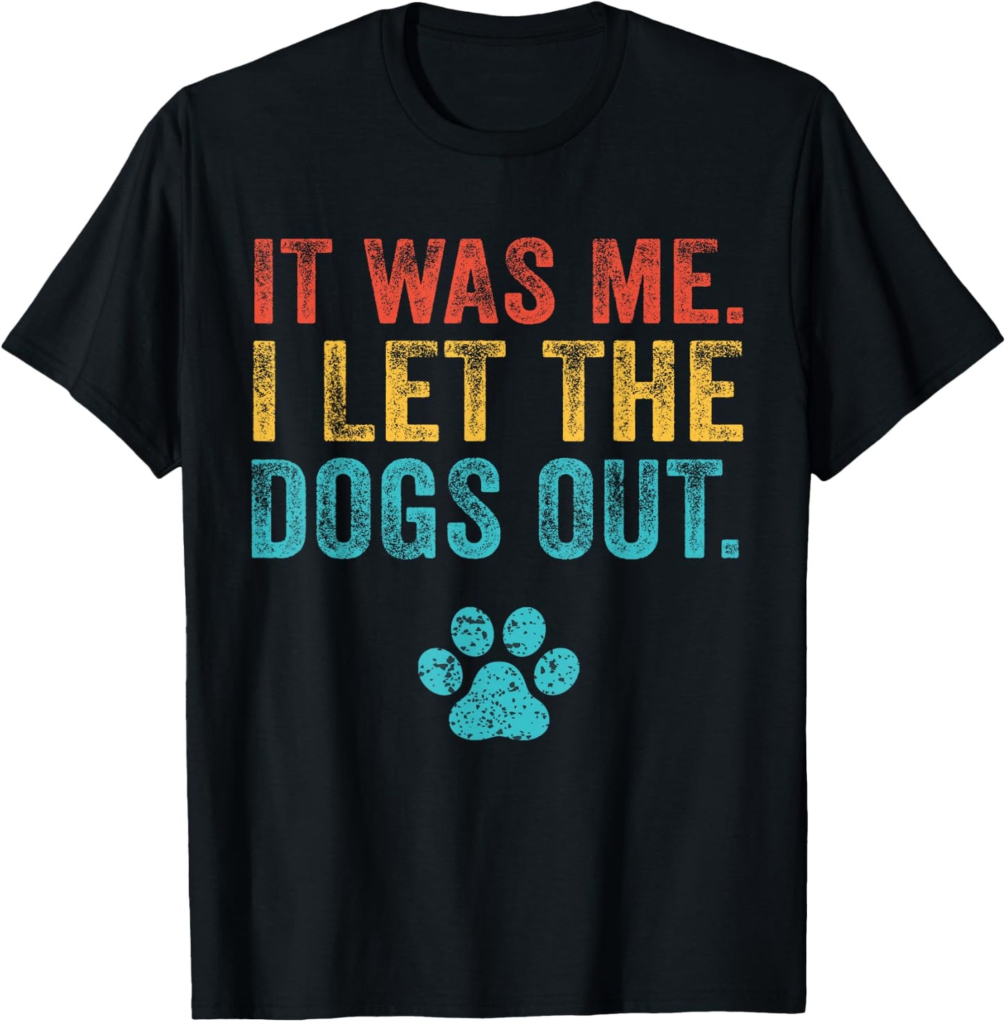 Funny It Was Me I Let The Dogs Out Vintage Retro Dog Lover T-Shirt - T-Shirt | Black