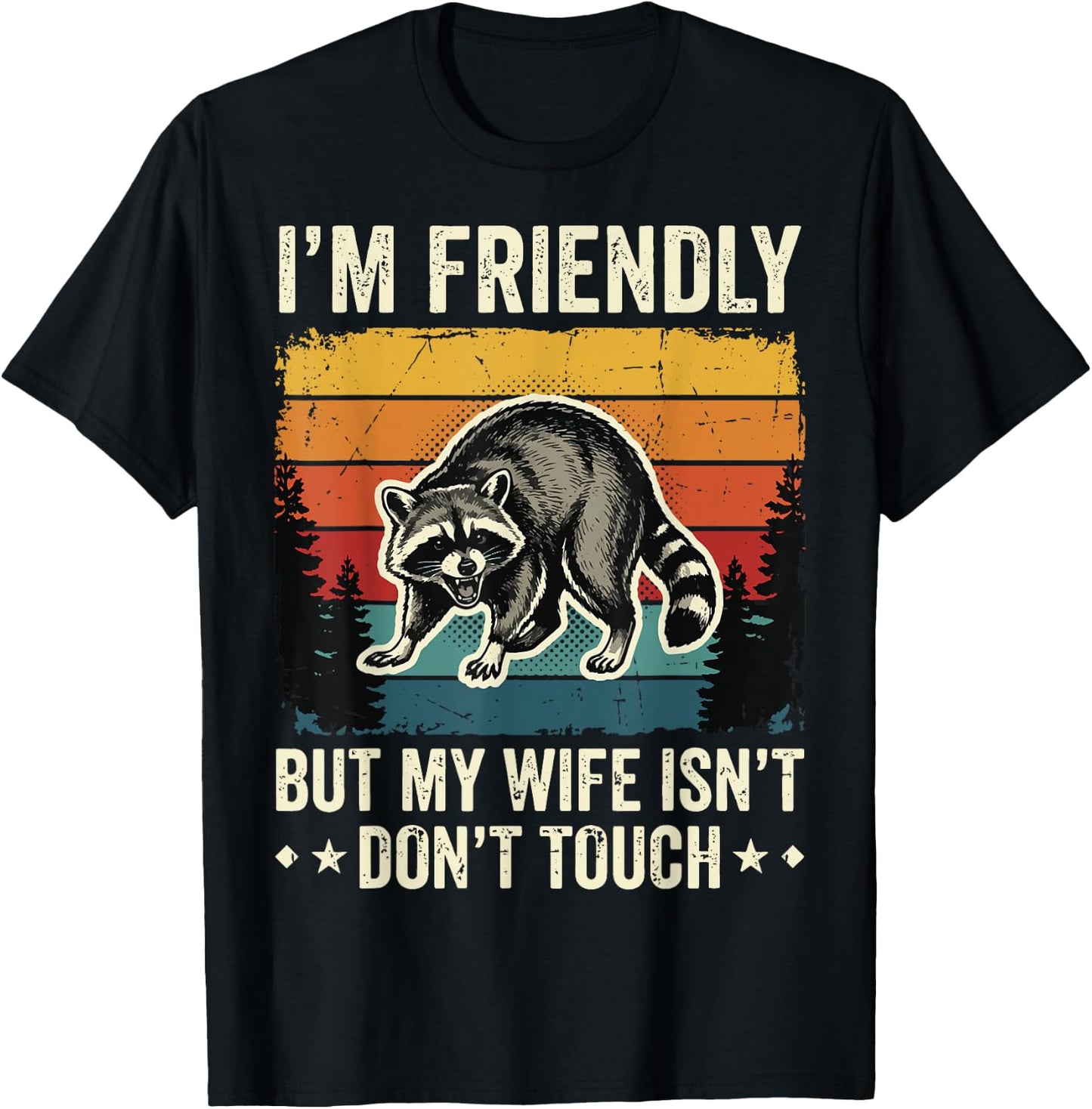 I'm Friendly But My Wife Isn't Don't Touch T-Shirt - T-Shirt | Black