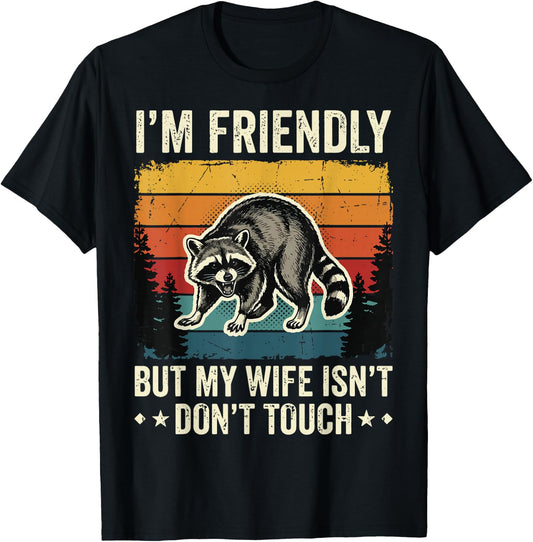 I'm Friendly But My Wife Isn't Don't Touch T-Shirt - T-Shirt | Black