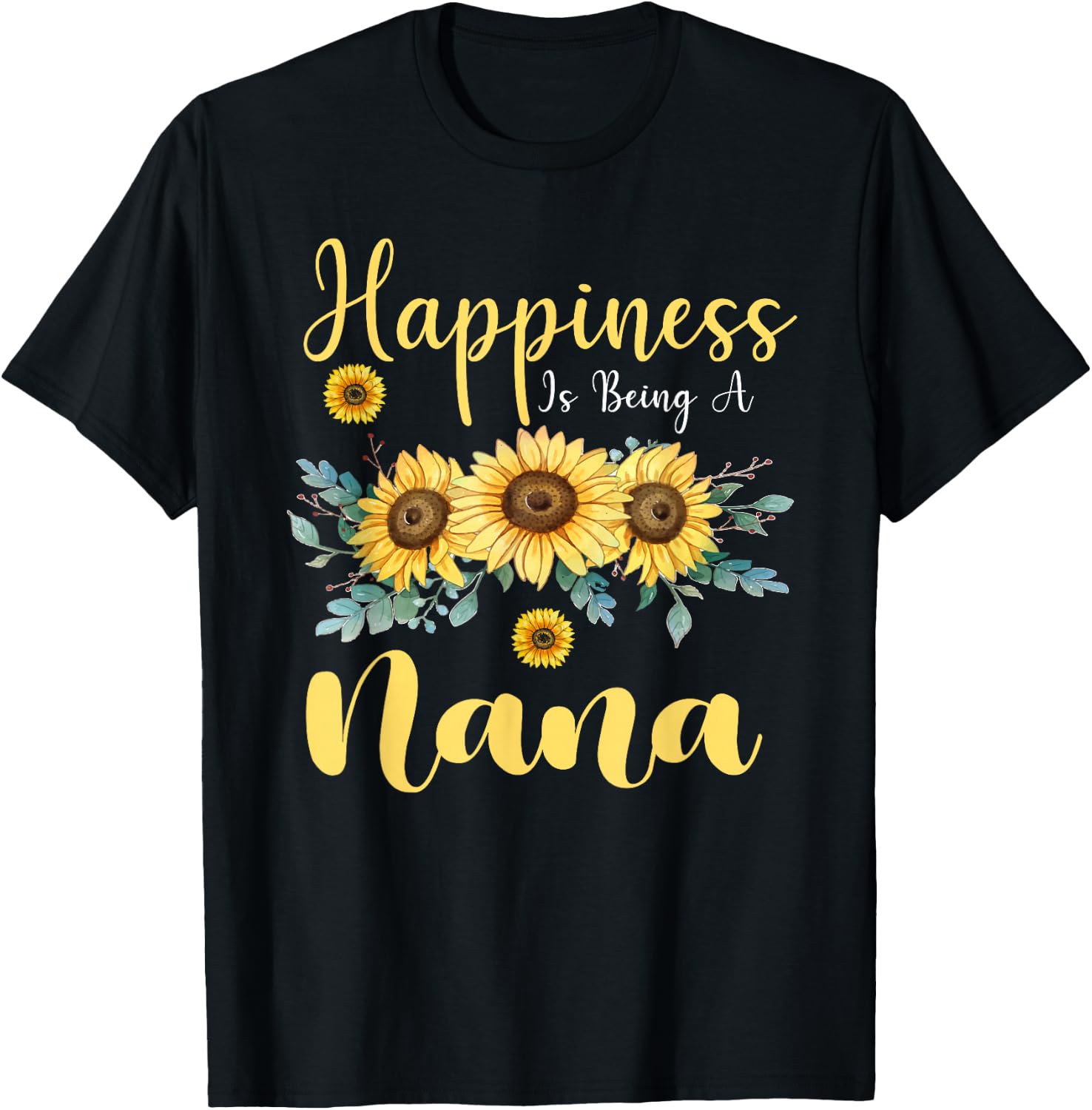 Happiness Is Being A Nana Sunflower Mother's Day Grandma T-Shirt - T-Shirt | Black