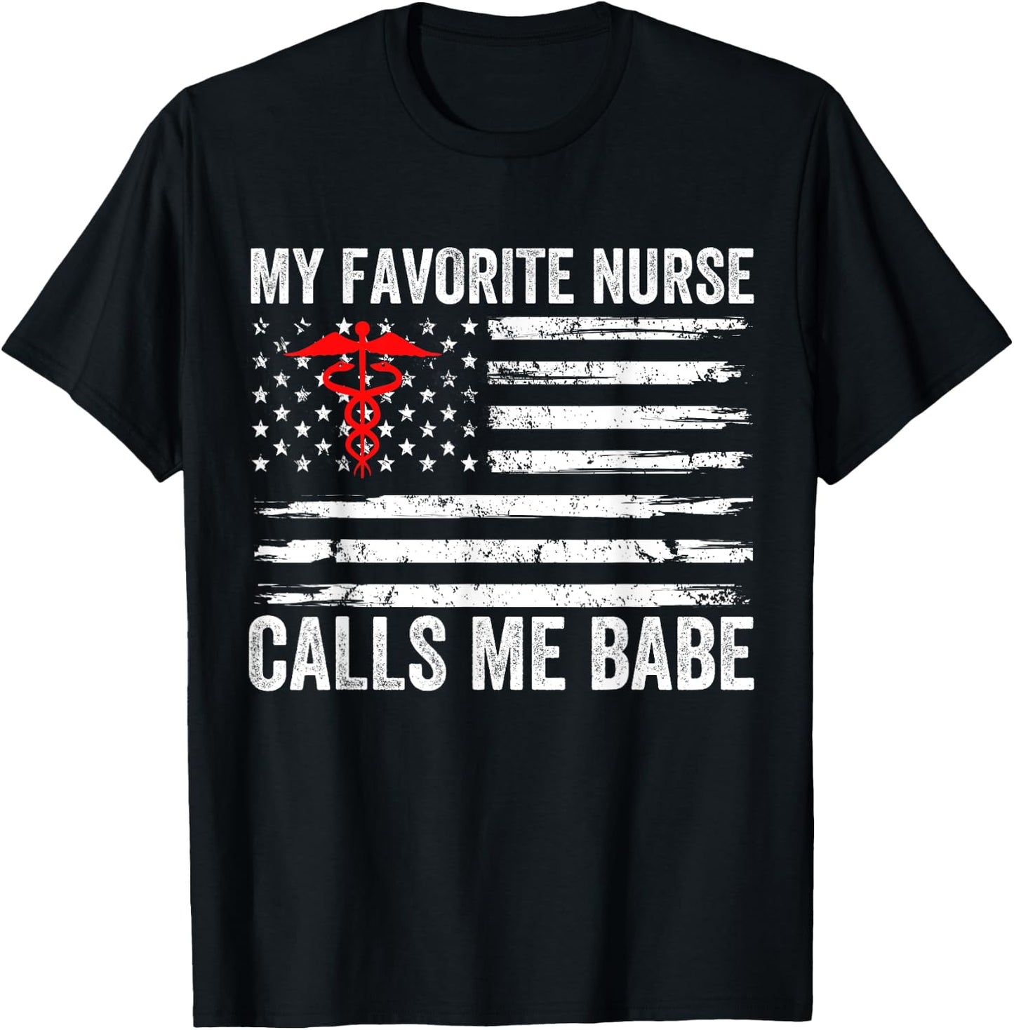 My Favorite Nurse Calls Me Babe American Flag For Boyfriend T-Shirt - T-Shirt | Black