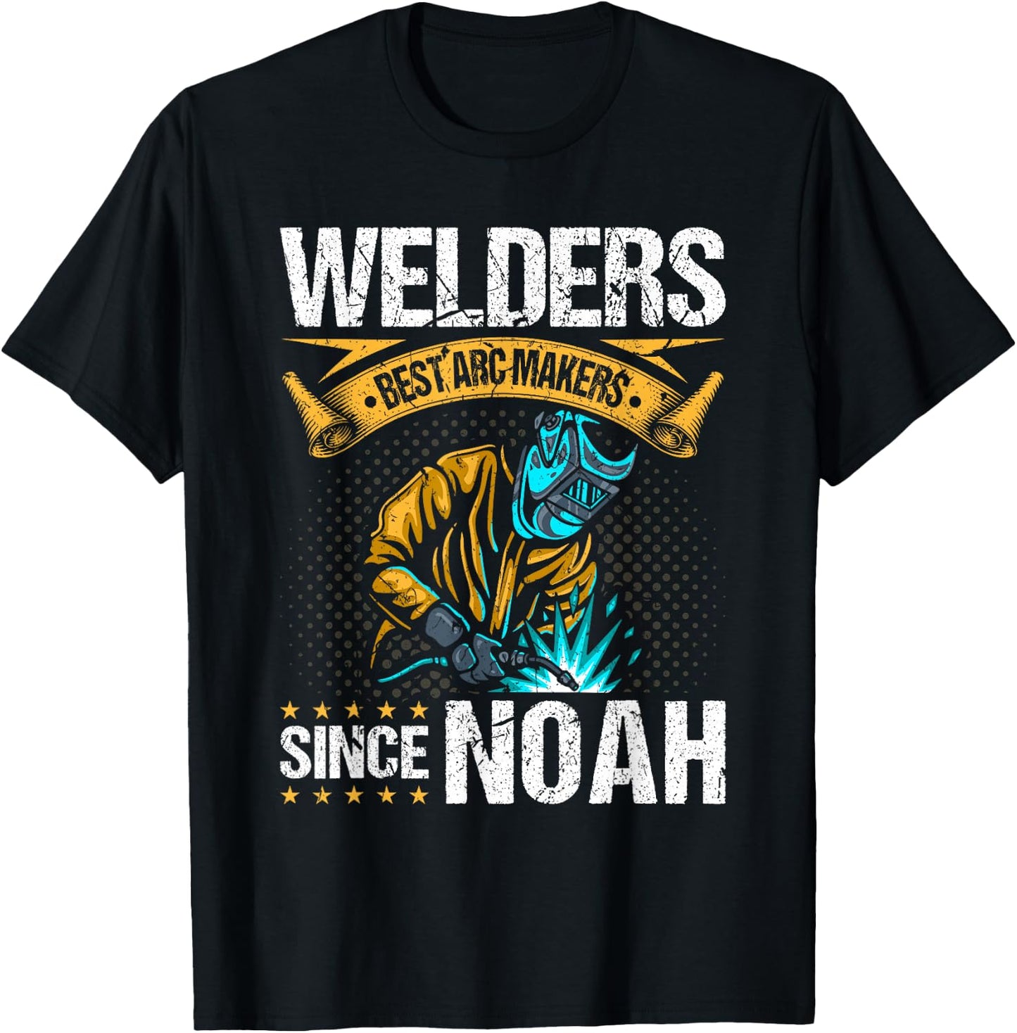 Welders Arc Makers Since Noah, Funny Christian Welding T-Shirt - T-Shirt | Black