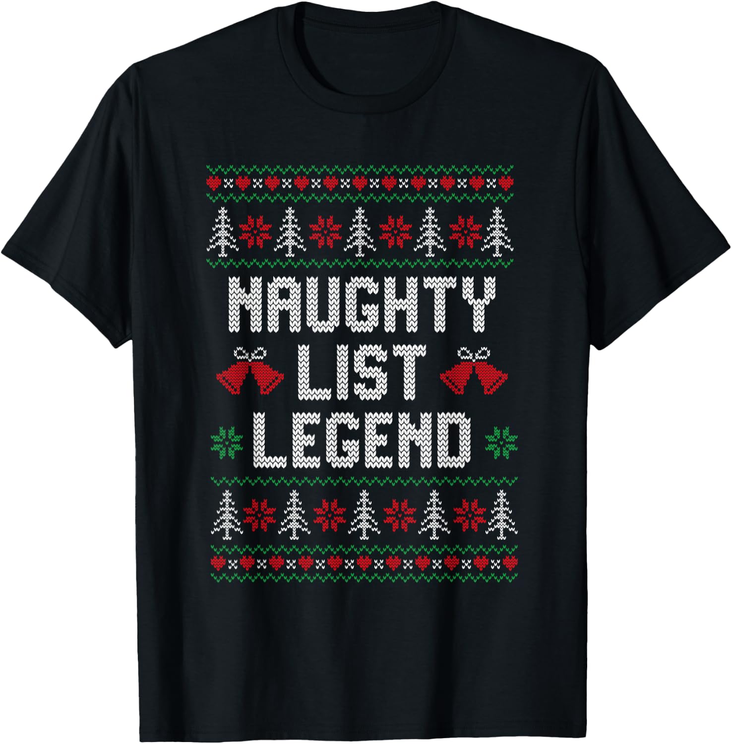 Ugly Christmas Sweater Funny - Naughty List Legend T-Shirt - T-Shirt | Black