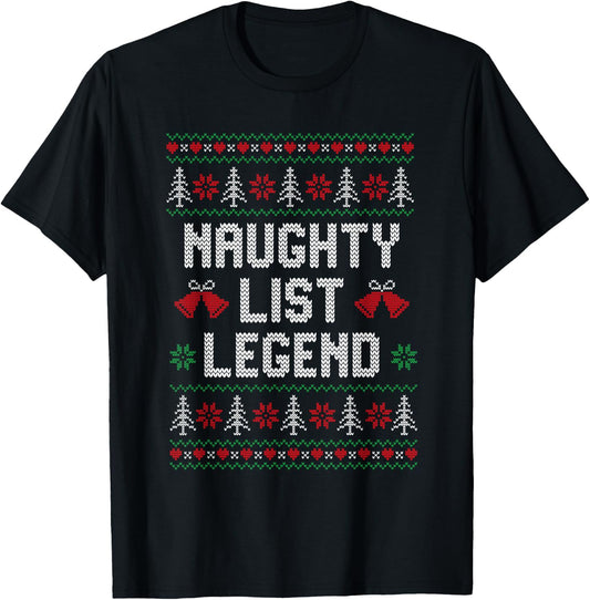 Ugly Christmas Sweater Funny - Naughty List Legend T-Shirt - T-Shirt | Black