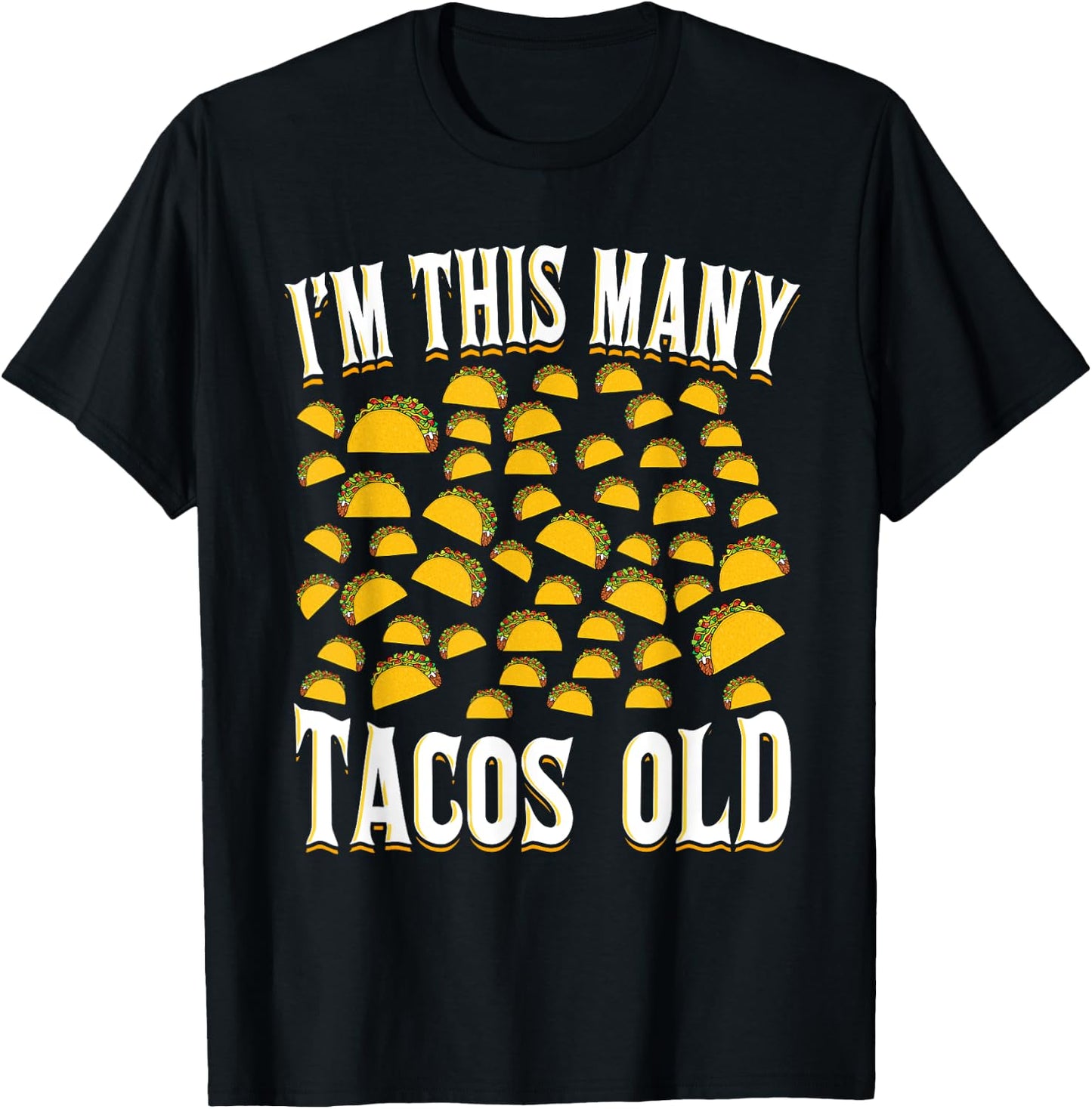 I’m This Many Tacos Old Funny 50th Birthday Mexican Food T-Shirt - T-Shirt | Black