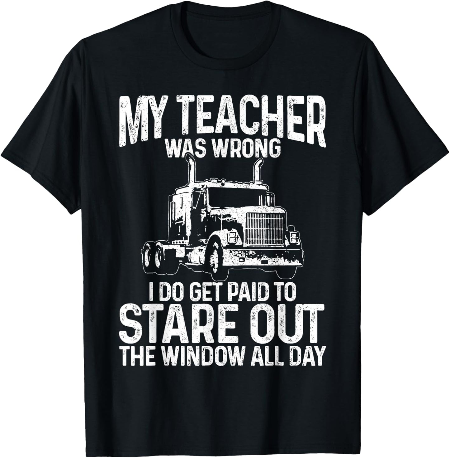 Truck Driver Trucker Big Rig Funny Saying Quote Gift T-Shirt - T-Shirt | Black