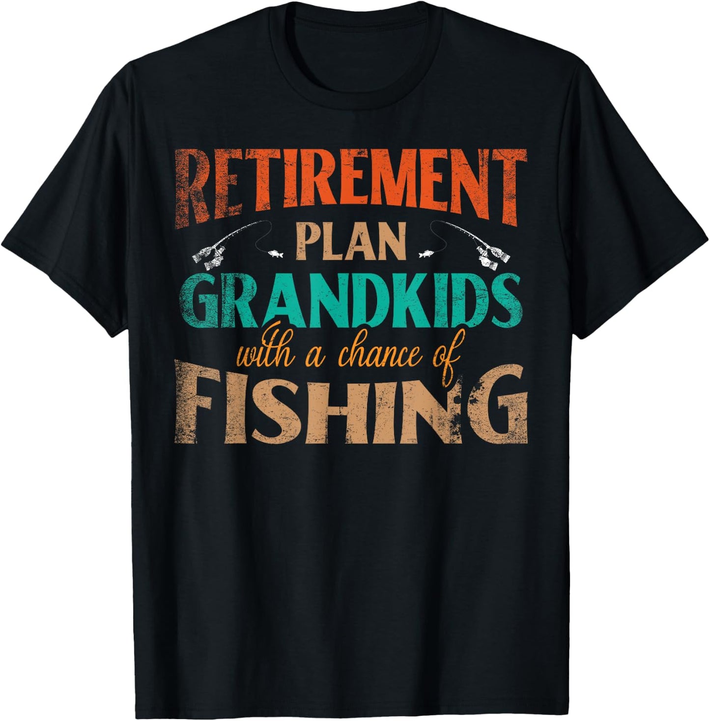 Retirement Plan Grandkids With A Chance Of Fishing T-Shirt - T-Shirt | Black