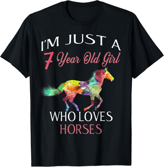 I'm Just A 7 Year Old Girl Who Loves Horses Birthday Gift T-Shirt - T-Shirt | Black