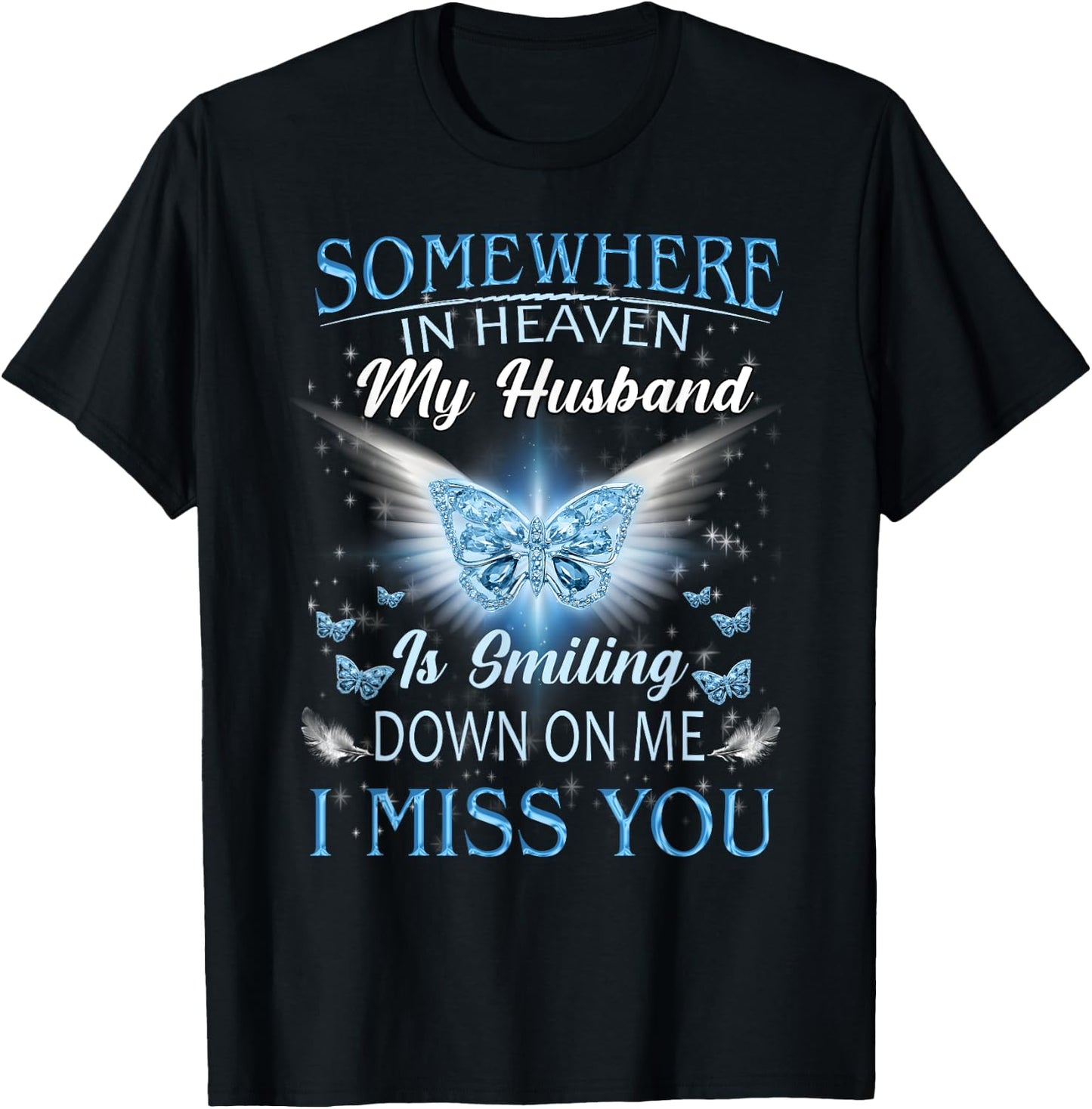 Somewhere In Heaven My Husband Is Smiling Down On Me Memory T-Shirt - T-Shirt | Black