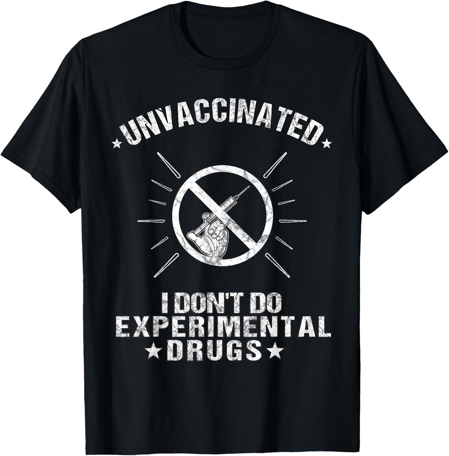 Unvaccinated I Don't Do Experimental Drugs Anti-Vaccination T-Shirt - T-Shirt | Black
