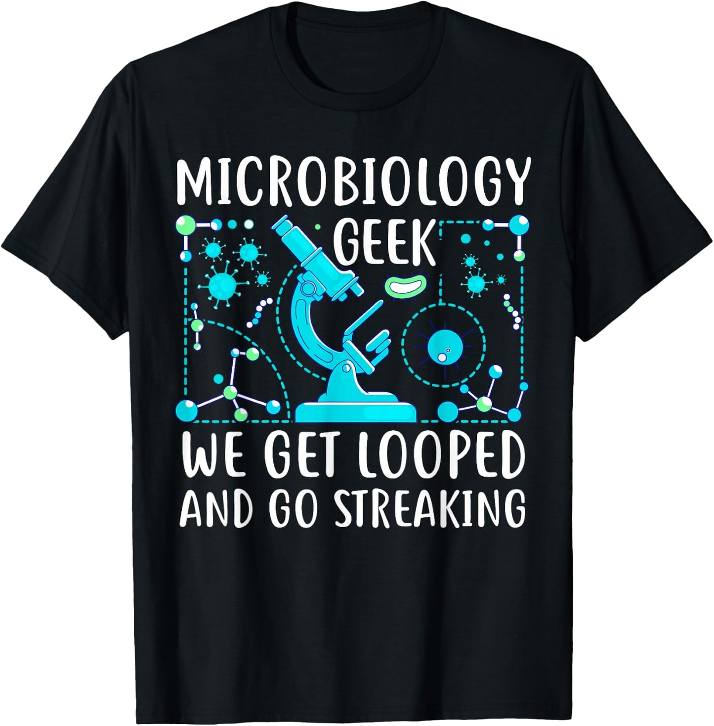 Funny Microbiology Teacher College Bacteria - We Get Looped T-Shirt - T-Shirt | Black