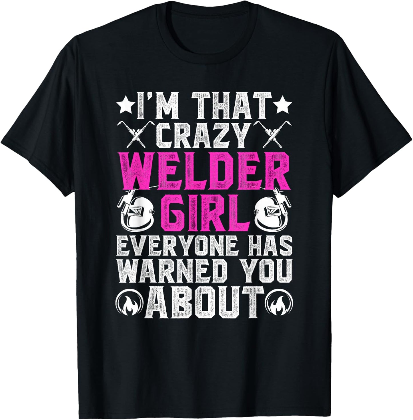 Crazy Welder Girl Female Welder Women Welding Girl T-Shirt - T-Shirt | Black