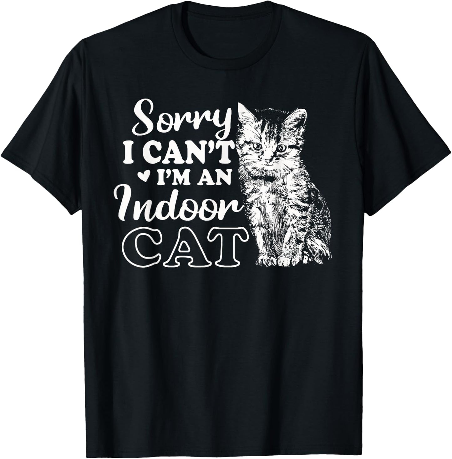 Sorry I Can't I'm An Indoor Cat Funny Cat Lover Women T-Shirt - T-Shirt | Black