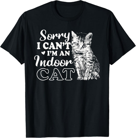 Sorry I Can't I'm An Indoor Cat Funny Cat Lover Women T-Shirt - T-Shirt | Black