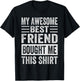 My Awesome Best Friend Bought Me This Shirt - Funny Friends T-Shirt - T-Shirt | Black