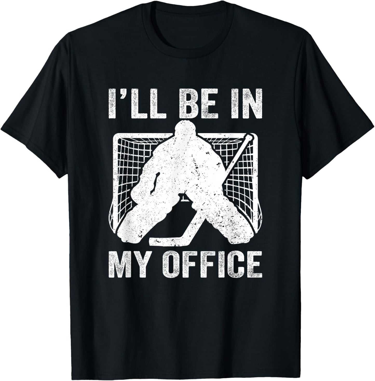 Funny I'll Be In My Office Ice Hockey Player Goalie Hockey T-Shirt - T-Shirt | Black