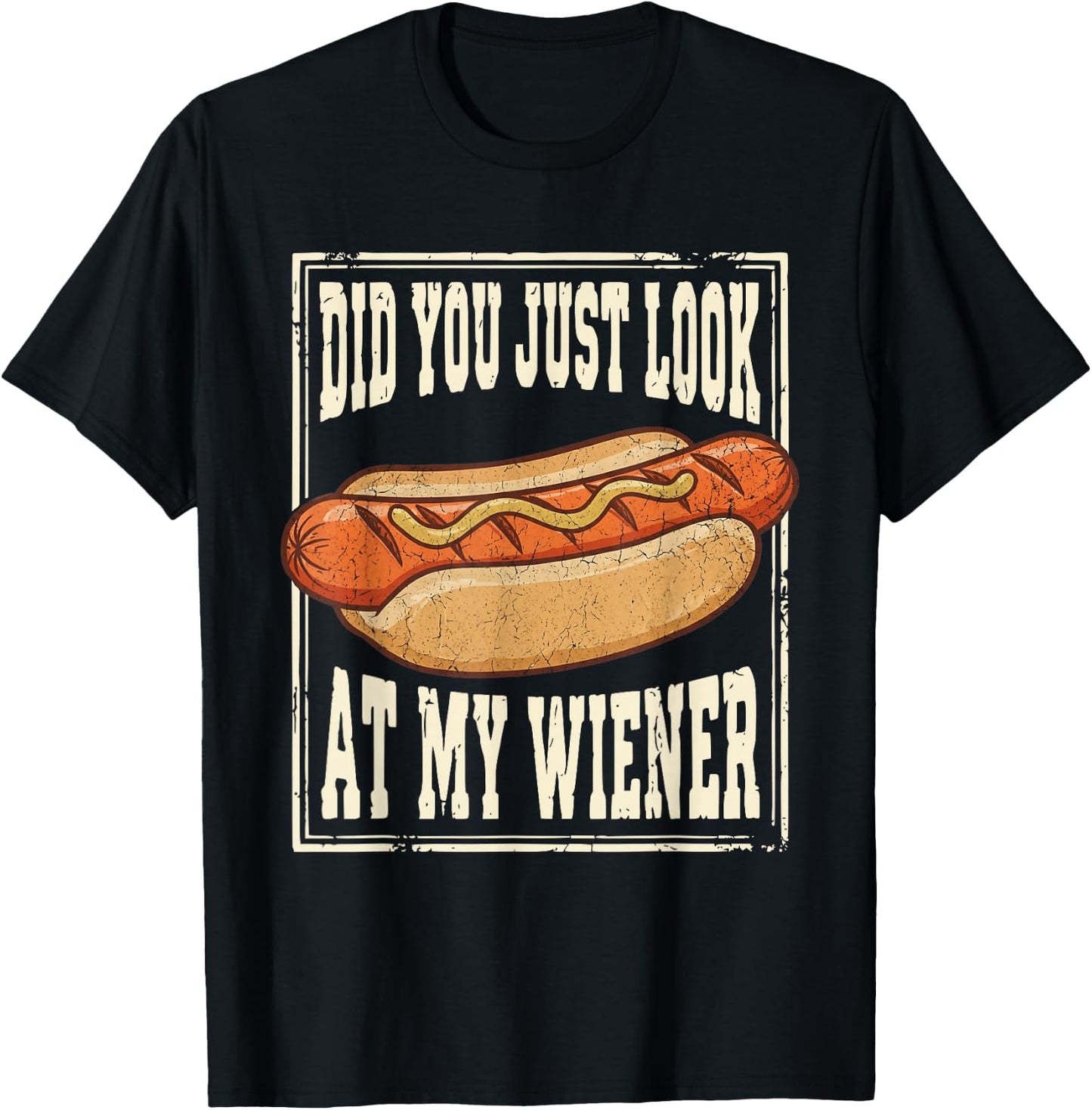 Hotdog Food Humor BBQ Did You Just Look At My Wiener T-Shirt - T-Shirt | Black