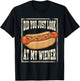 Hotdog Food Humor BBQ Did You Just Look At My Wiener T-Shirt - T-Shirt | Black
