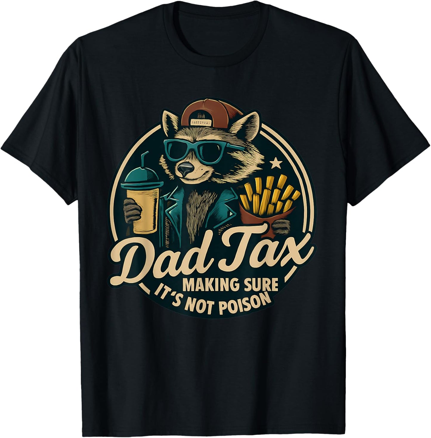 Dad Tax Making Sure It's Not Poison Racoon Dad Tax T-Shirt - T-Shirt | Black