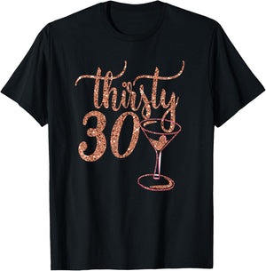 30th Birthday Gift Girly Rose Thirsty 30 Thirty T-Shirt - T-Shirt | Black