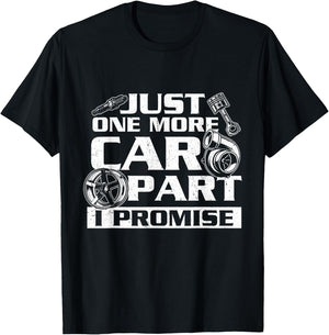 Just One More Car Part I Promise - Car Guy Auto Mechanic T-Shirt - T-Shirt | Black