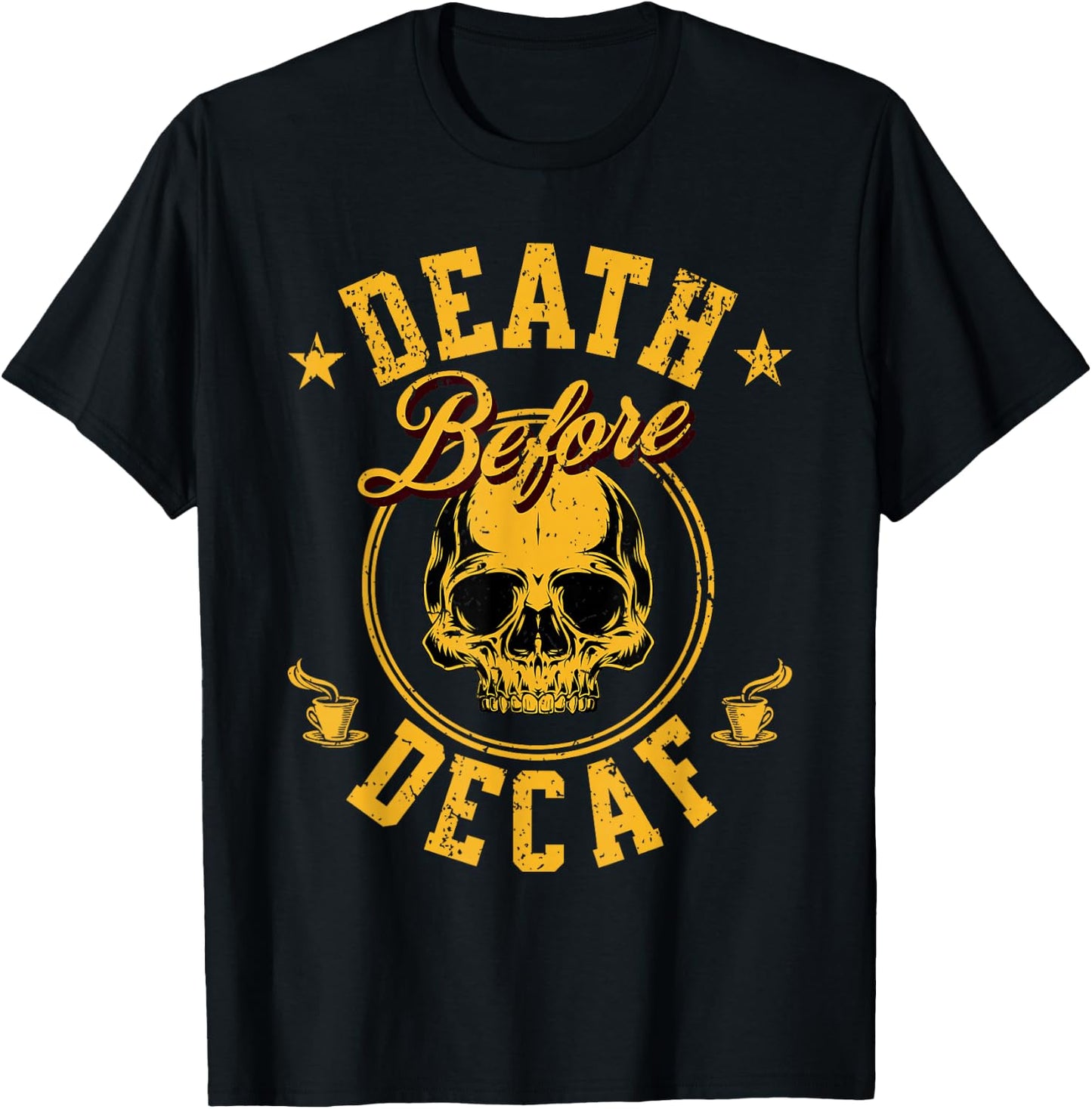 Death Before Decaf Coffee T-Shirt - T-Shirt | Black