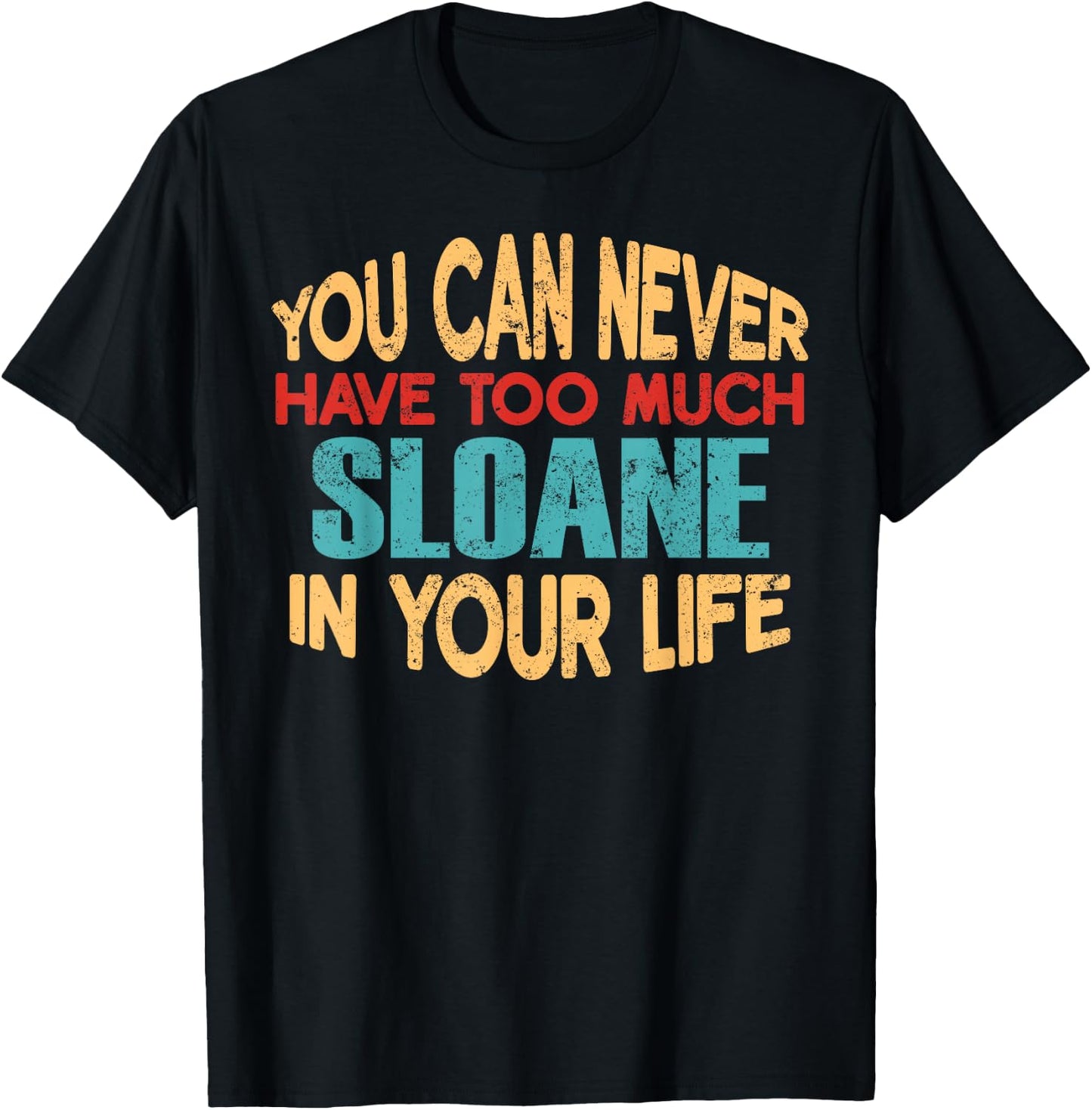 Funny Sloane Personalized First Name Joke Item T-Shirt - T-Shirt | Black