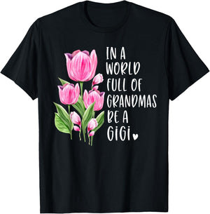 In A World Full Of Grandmas Be A Gigi Gifts Tulips T-Shirt - T-Shirt | Black