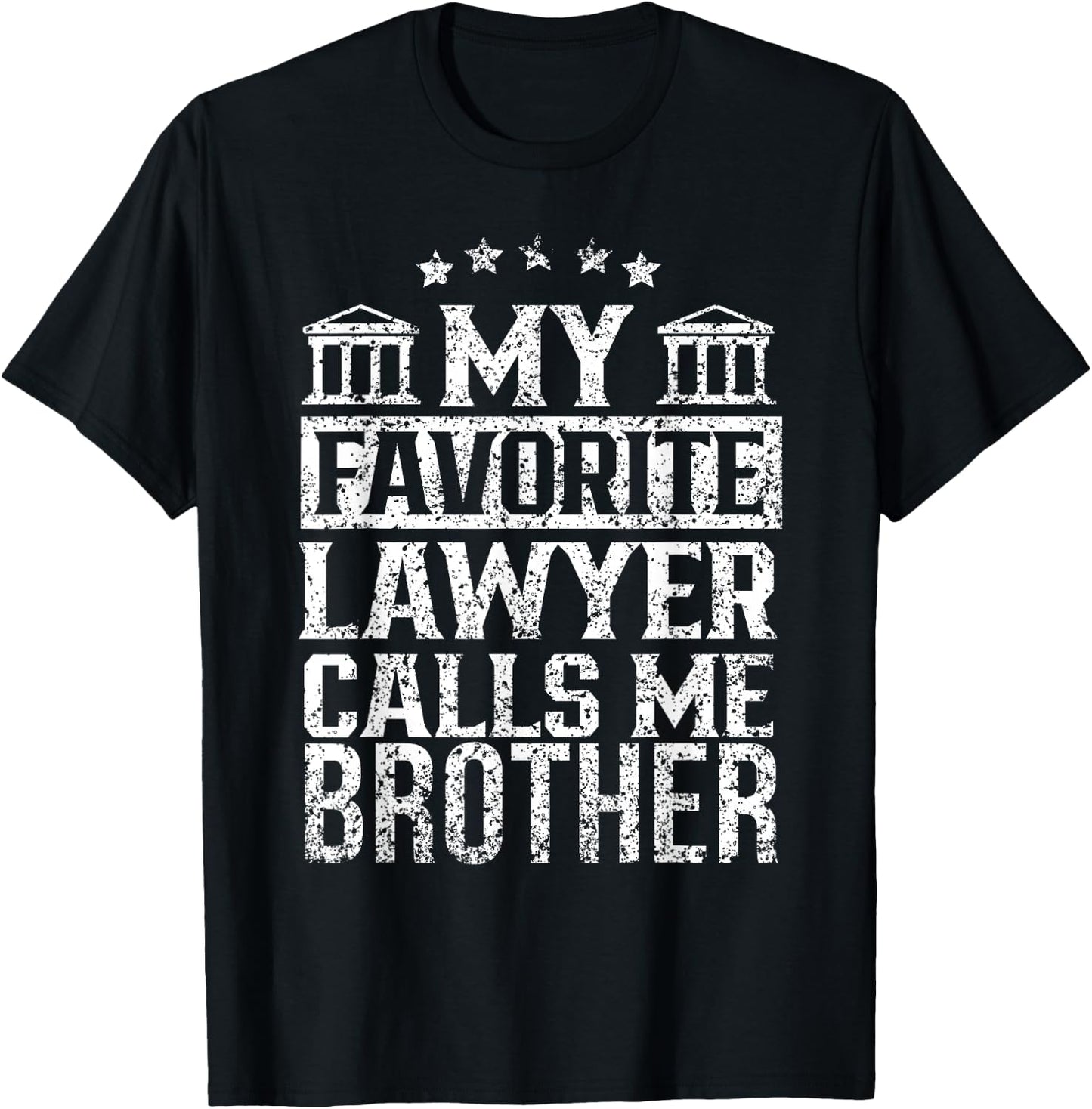 My Favorite Lawyer Calls Me Brother Firm Student Law School T-Shirt - T-Shirt | Black