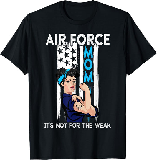 Air Force Mom It's Not for The Weak Proud Air Force Mom T-Shirt - T-Shirt | Black