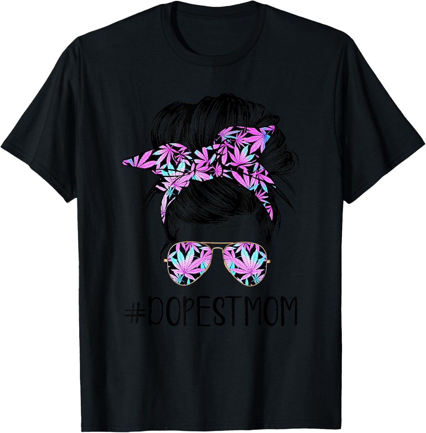 Dope Mom Classy World's Dopest Mom Messy Bun Weed Leaf T-Shirt - T-Shirt | Black