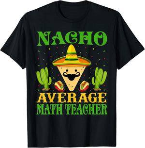 Nacho Average Math Teacher Mexican Cinco de Mayo T-Shirt - T-Shirt | Black