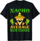 Nacho Average Math Teacher Mexican Cinco de Mayo T-Shirt - T-Shirt | Black