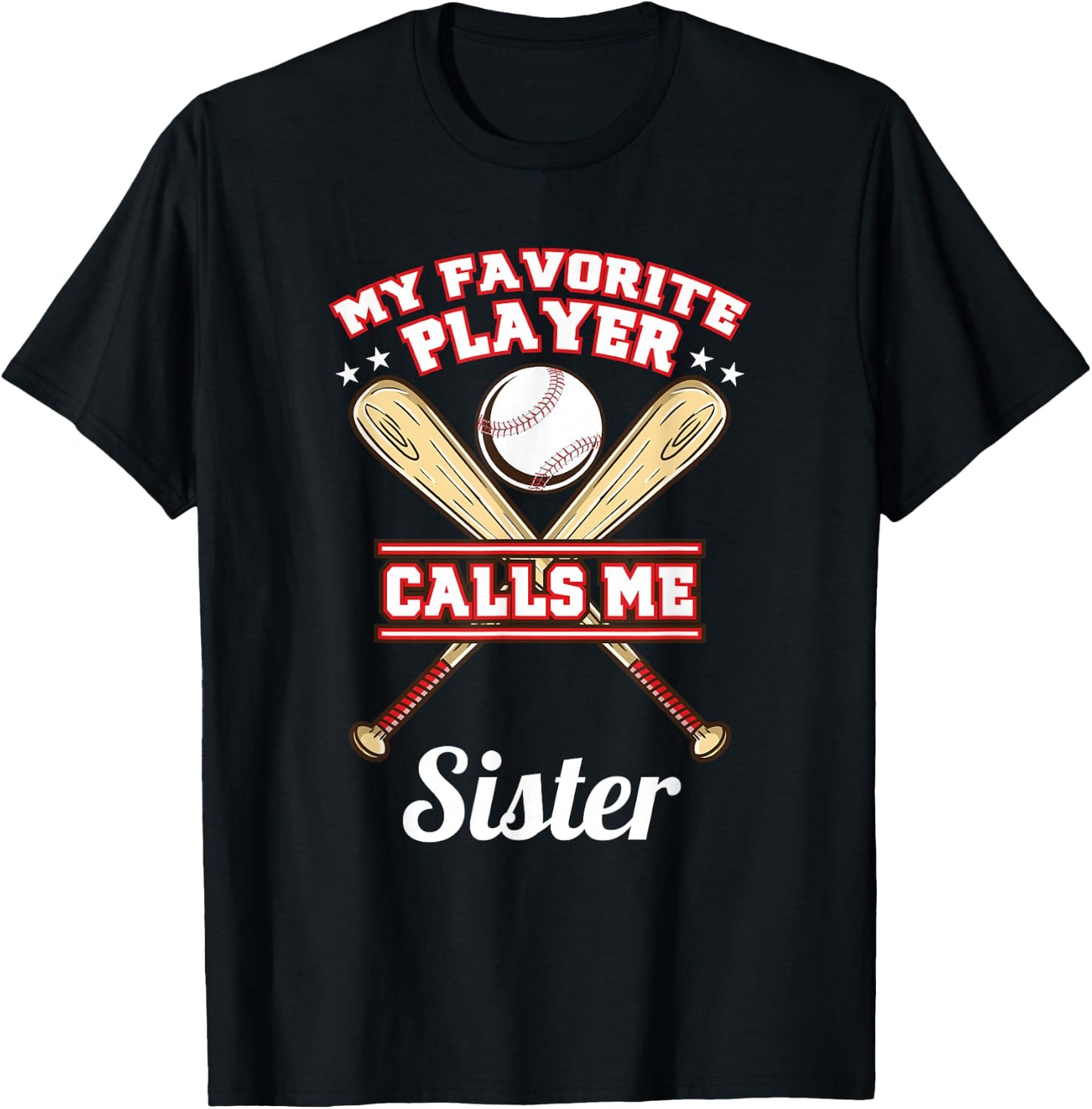 My Favorite Player Calls Me Sister Baseball T-Shirt - T-Shirt | Black