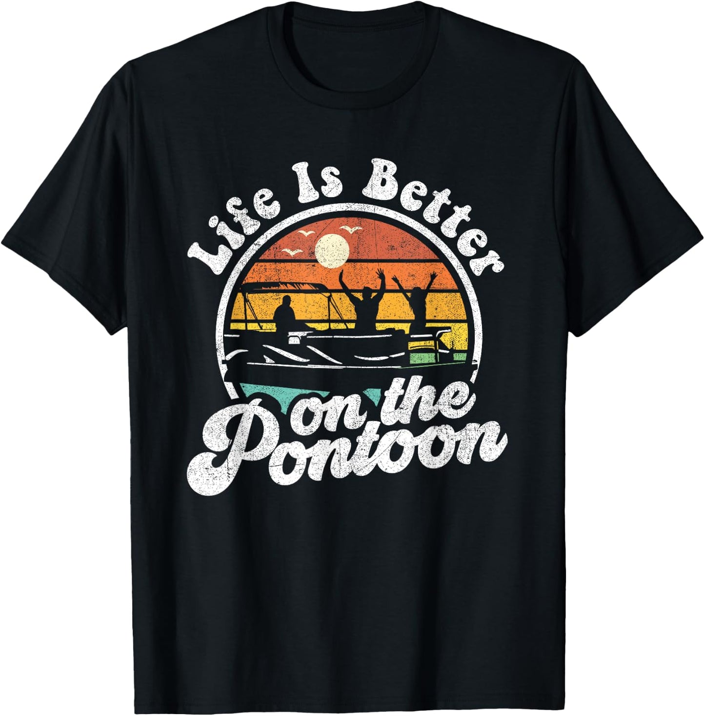 Life Is Better On The Pontoon Boat Funny Boating Lake Gift T-Shirt - T-Shirt | Black