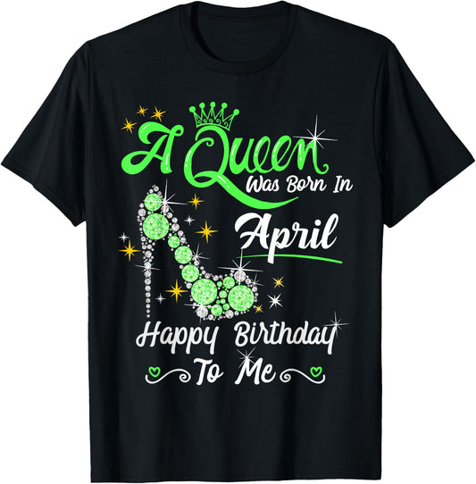 A Queen was Born in April Happy Birthday To Me High Heel T-Shirt - T-Shirt | Black