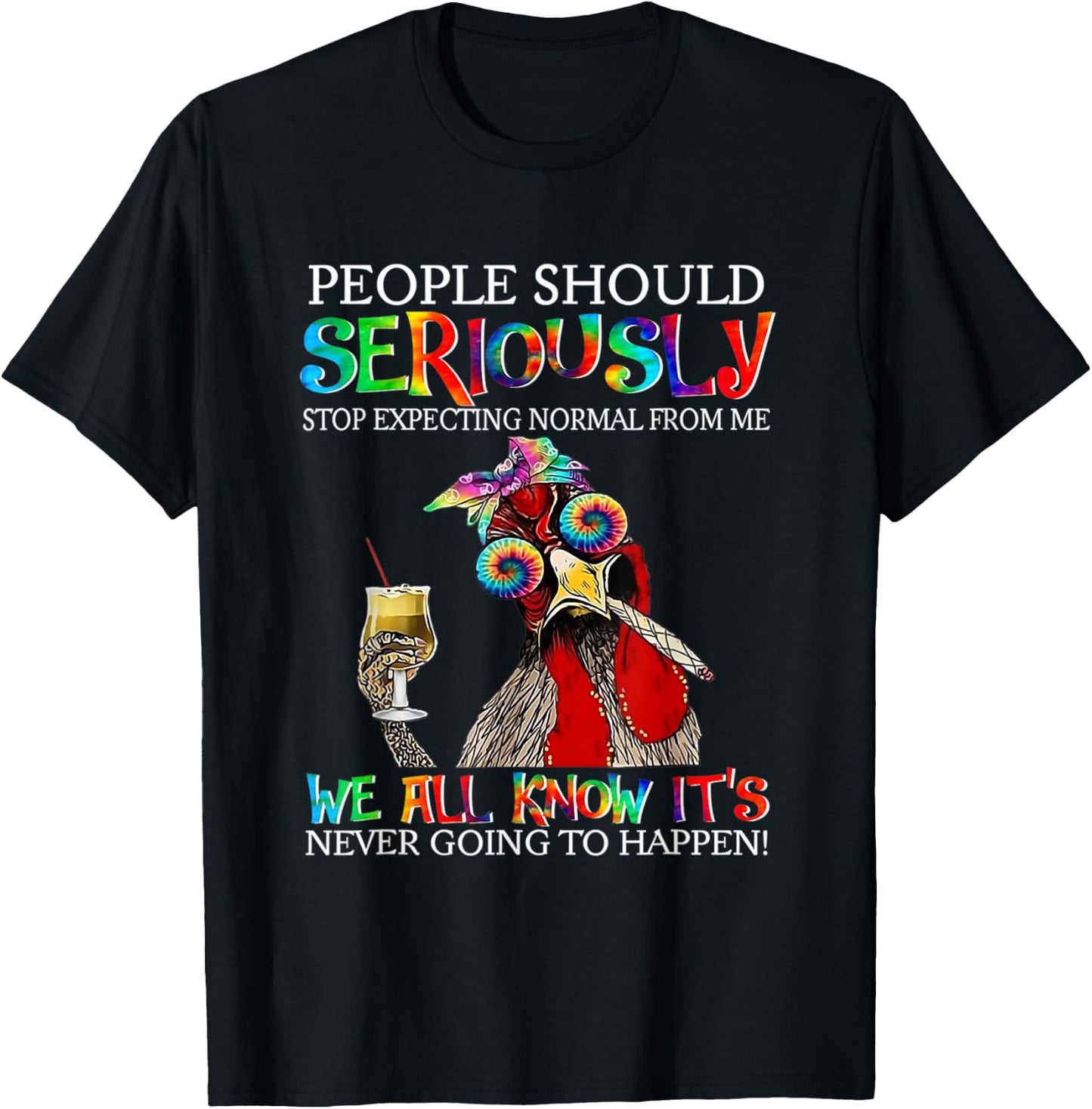 Chicken People Should Seriously Stop Expecting Normal From M T-Shirt - T-Shirt | Black
