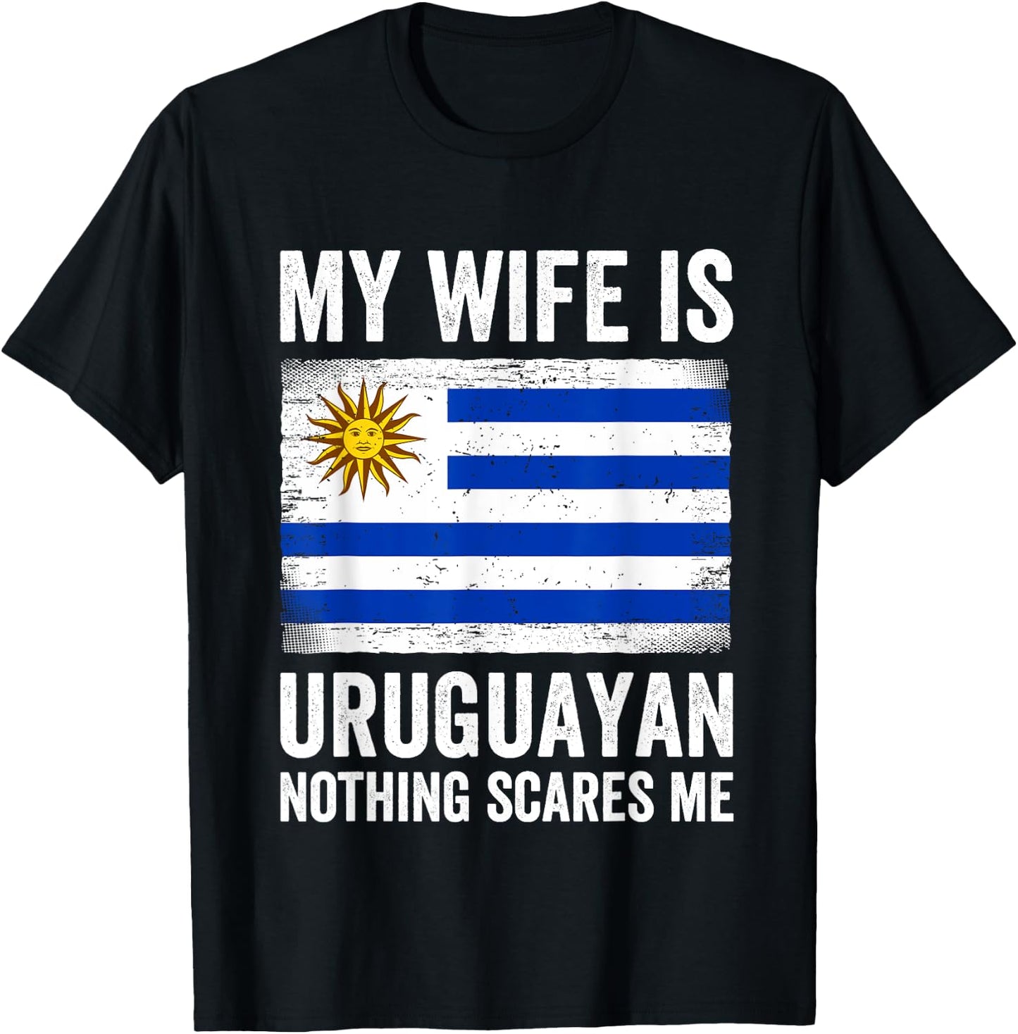 My Wife Is Uruguayan Nothing Scares Me Uruguay T-Shirt - T-Shirt | Black